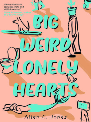 cover image of Big, Weird, Lonely Hearts